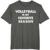 imageVolleyball Is My Favorite Season Gift for Volleyball Lovers TShirtAsphalt Grey