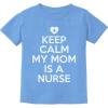 imageTeeStars  Keep Calm My Mom is A Nurse Gift ToddlerInfant Kids TShirtCalifornia Blue