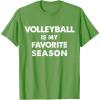 imageVolleyball Is My Favorite Season Gift for Volleyball Lovers TShirtGrass Green