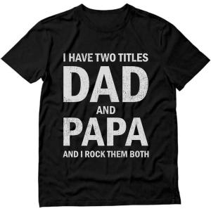 imageI Have Two Titles Dad and Papa Funny Dad Grandpa Fathers Day ShirtBlack