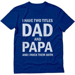 imageI Have Two Titles Dad and Papa Funny Dad Grandpa Fathers Day ShirtBlue