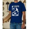 imageIf PAPA Cant Fix It No One Can Funny Shirt Fathers Day Dad GrandpaBlue