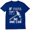 imageIf PAPA Cant Fix It No One Can Funny Shirt Fathers Day Dad GrandpaBlue