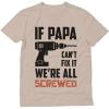imageIf PAPA Cant Fix It Were All Screwed Black Print Funny Gift for Father Grandpa TShirtSand