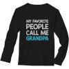 imageMy Favorite People Call Me Grandpa  Best Gift for Grandad Long Sleeve TShirtBlack
