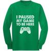 imageGaming Shirt Kids Boys Girls Gifts for Gamers Youth Gamer I Paused My Game to Be Here Long Sleeve ShirtsGreen