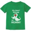 imageMy Heart Belongs to Mommy Gifts to Mom from Son Daughter Mothers Day Shirts for Kids Toddler Youth Kids TShirtDino Belongs  Green