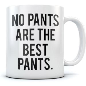 imageFunny Coffee Mug No Pants Are The Best Pants Hipster Novelty Gift Idea for Boyfriend Girlfriend Cool Birthday Gift Great Office Tea Cup for Him or Her Ceramic Coffee Mug 15 Ounce WhiteWhite