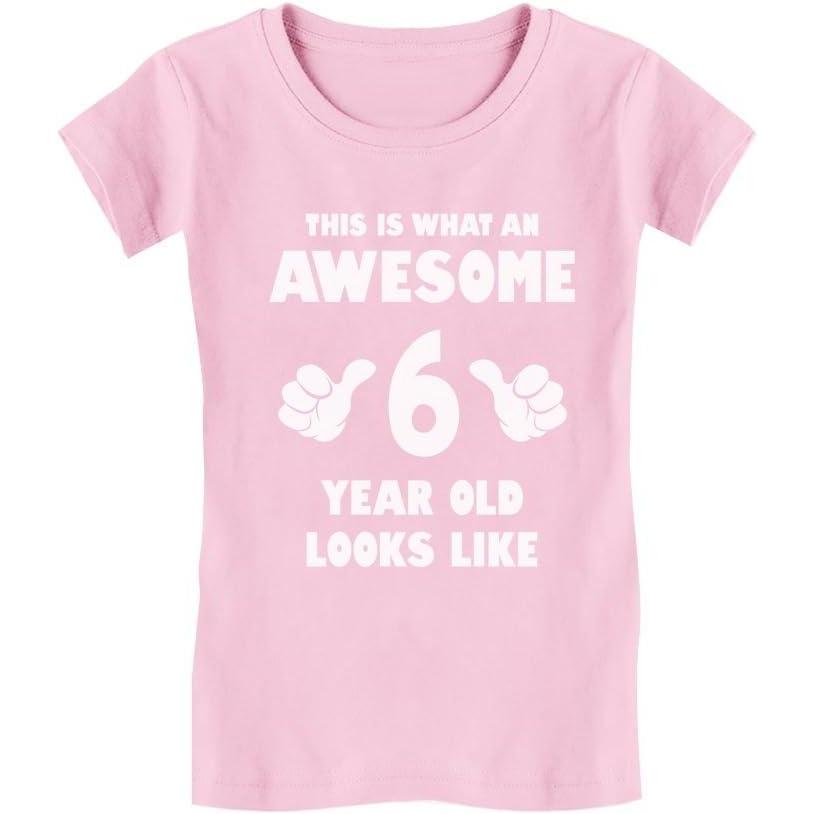 imageWhat an Awesome 6 Year Old Looks Like 6th Birthday Kids Girls Fitted TShirtPink