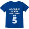 imageI Know Everything Im 5 5th Birthday Shirt Boy Girl Five Year Old Kids TShirtBlue