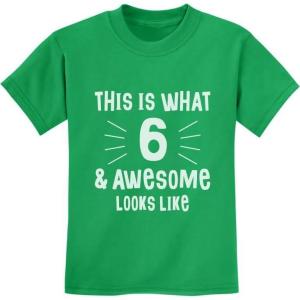 imageThis is What 6 ampamp Awesome Looks Like Six Year Old Birthday Youth Kids TShirtGreen