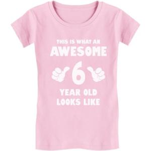 imageWhat an Awesome 6 Year Old Looks Like 6th Birthday Kids Girls Fitted TShirtPink