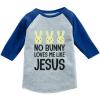 imageTstars No Bunny Loves Me Like Jesus Funny Easter Raglan 34 Sleeve TShirt for Toddler ampamp KidsBlue