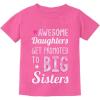 imageTstars Awesome Daughters Get Promoted to Big Sister Baby Announcement Girls Shirt Pink Small
