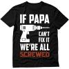 imageTstars If Papa Cant Fix It Were All Screwed Shirt Funny Gifts for Dads Fathers Day TShirt Dad Jokes Shirts for MenIf Papa 1  Black