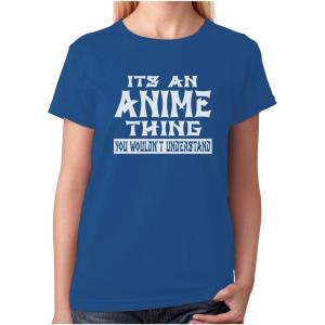 imageIts an Anime Thing You Wouldnt Understand Women Teen Girls Novelty ShirtBlue