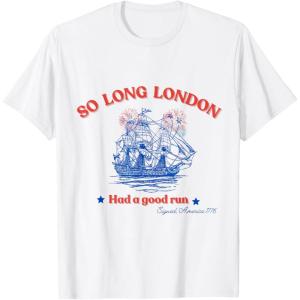 imageSo Long London Had A Good Run USA 4th of July TEE TShirtWhite