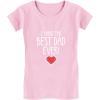 imageTstars I Have The Best Dad Ever Toddler Kids Girls Fitted TShirtPink