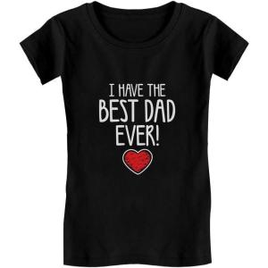imageTstars I Have The Best Dad Ever Toddler Kids Girls Fitted TShirtBlack