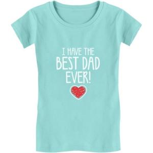 imageTstars I Have The Best Dad Ever Toddler Kids Girls Fitted TShirtChill Blue