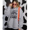 imageTstars Theres a 99 Chance I Dont Care Funny Sayings Hoodies for Women Teen Girls Womens Novelty Sarcastic HoodieGray