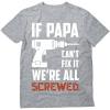 imageTstars Funny Husband Shirts  If Papa Cant Fix It Funny Mens Tshirts Idea Graphic Tees for Men  Soft and DurableIf Papa 1  Gray