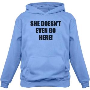 imageTstars  She Doesnt Even Go Here Easy Halloween Costume Teen HoodieCalifornia Blue