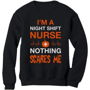 imageTstars Night Shift Nurse Nothing Scares Me Funny Halloween Women SweatshirtBlack