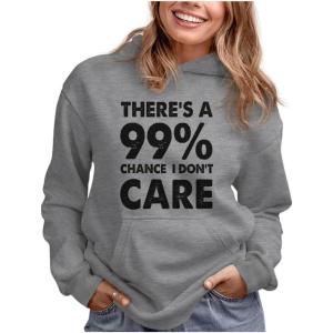 imageTstars Theres a 99 Chance I Dont Care Funny Sayings Hoodies for Women Teen Girls Womens Novelty Sarcastic HoodieGray