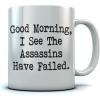 imageTstars Good Morning I See The Assassins Have Failed  Funny Sarcastic Ceramic Coffee Mug 15 Oz WhiteWhite