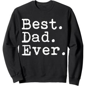 imageBest Dad Ever Gifts for Dads Fathers Day Papa Grandpa SweatshirtBlack