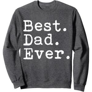 imageBest Dad Ever Gifts for Dads Fathers Day Papa Grandpa SweatshirtDark Heather Grey