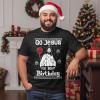 image:imageTstars Go Jesus Its Your Birthday Shirt  Funny Ugly Christmas Sweater Style Holiday Tee for Men amp AdultsGo J  Black