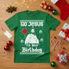 image:imageTstars Go Jesus Its Your Birthday Shirt  Funny Ugly Christmas Sweater Style Holiday Tee for Men amp AdultsGo J  Green