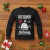 image:imageTstars Long Sleeve TShirt for Men Go Jesus Its Your Birthday Tacky Sweater Style Holiday Xmas XLarge Black