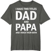 image:imageI Have Two Titles Dad and Papa Funny Dad Grandpa Fathers Day TShirtAsphalt Grey