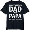 image:imageI Have Two Titles Dad and Papa Funny Dad Grandpa Fathers Day TShirtBlack