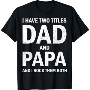 image:imageI Have Two Titles Dad and Papa Funny Dad Grandpa Fathers Day TShirtBlack