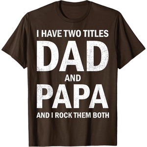 image:imageI Have Two Titles Dad and Papa Funny Dad Grandpa Fathers Day TShirtBrown