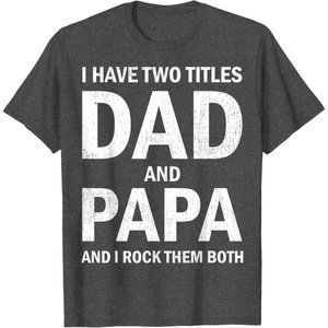 image:imageI Have Two Titles Dad and Papa Funny Dad Grandpa Fathers Day TShirtDark Heather Grey