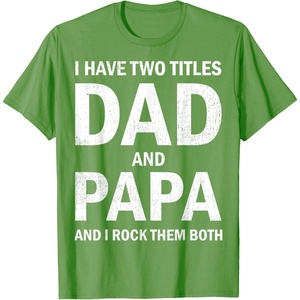 image:imageI Have Two Titles Dad and Papa Funny Dad Grandpa Fathers Day TShirtGrass Green