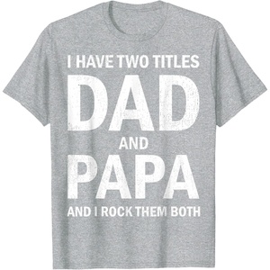 image:imageI Have Two Titles Dad and Papa Funny Dad Grandpa Fathers Day TShirtHeather Grey