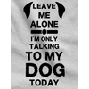 image:imageTstars Leave Me Alone Im Only Talking to My Dog Today Gift for Dog Lover HoodieGray